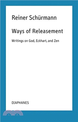 Ways of Releasement：Writings on God, Eckhart, and Zen