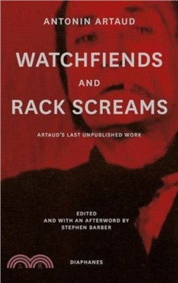 Watchfiends and Rack Screams：Artaud's Last Unpublished Work