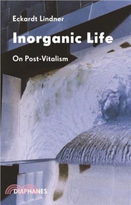 Inorganic Life：On Post-Vitalism