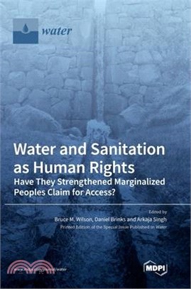 Water and Sanitation as Human Rights: Have They Strengthened Marginalized Peoples' Claim for Access?