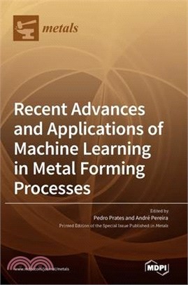 Recent Advances and Applications of Machine Learning in Metal Forming Processes