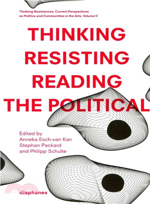 Thinking - Resisting - Reading the Political ─ Thinking Resistances: Current Perspectives on Politics and Communities in the Arts