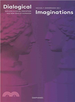 Dialogical Imaginations ─ Aisthesis As Social Perception and New Ideas of Humanism