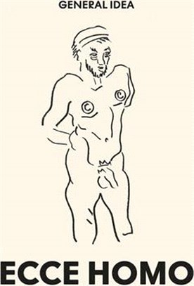 General Idea: Ecce Homo: Drawings (1985-1993)