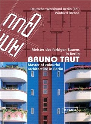 Bruno Taut ─ Meister des Fargigen Bauens in Berlin/ Master of Colourful Architecture in Berlin