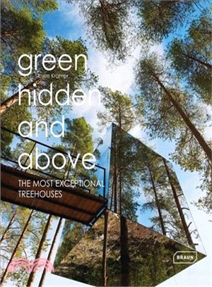 Green, hidden and above :  the most exceptional treehouses /