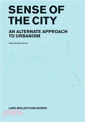 Sense of the City: An Alternate Approach to Urbanism