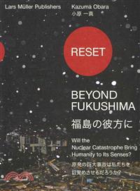 Reset - Beyond Fukushima: Will the Nuclear Catastrophe Bring Humanity to Its Senses?