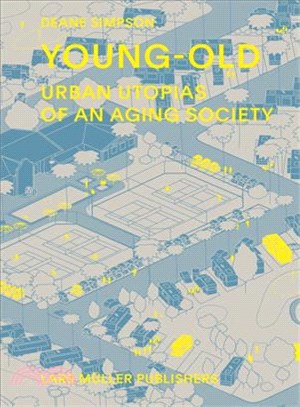 Young-old : urban utopias of an aging society /