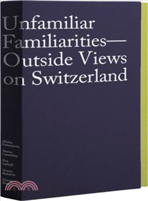 Unfamiliar Familiarities: Outside Views on Switzerland