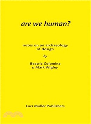 Are we human? :notes on an archaeology of design /