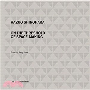 Kazuo Shinohara: On the Threshold of Space-Making