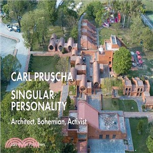 Carl Pruscha: Singular Personality: Architect, Bohemian, Activist