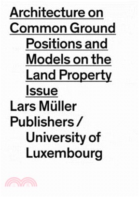 Architecture on Common Ground: Positions and Models on the Land Property Issue