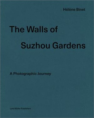 Hélène Binet: The Walls of Suzhou Gardens