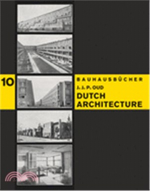 J.J.P. Oud: Dutch Architecture: Bauhausbücher 10