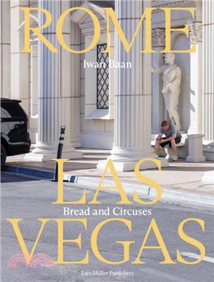 Iwan Baan: Rome - Las Vegas：Bread and Circuses
