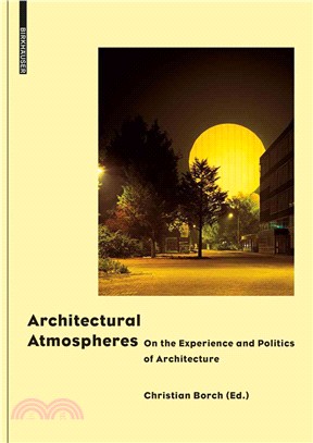 Architectural Atmospheres ─ On the Experience and Politics of Architecture