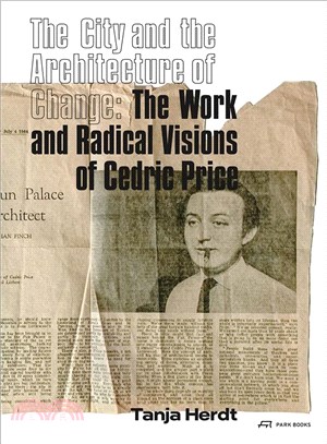 City and the Architecture of Change : The Work and Radical Visions of Cedric Price