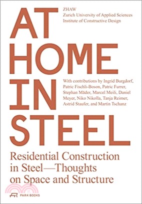 At Home in Steel : Residential Construction in Steel, Thoughts on Space and Structure.