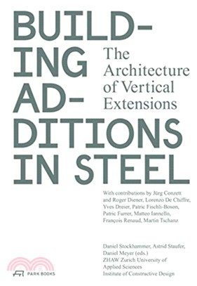 Building Additions in Steel : The Architecture of Vertical Extensions