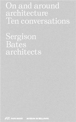 On and Around Architecture: Ten Conversations. Sergison Bates architects