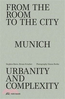 From the Room to the City: Munich--Urbanity and Complexity