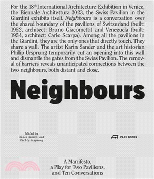 Neighbours: A Manifesto, a Play for Two Pavilions, and Ten Conversations