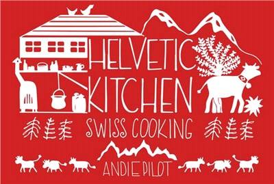 Helvetic Kitchen ― Swiss Cooking
