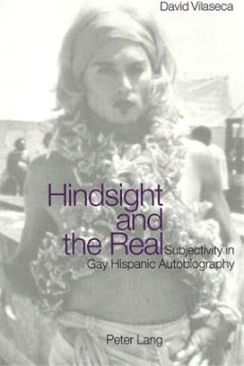 Hindsight and the Real ― Subjectivity in Gay Hispanic Autobiography