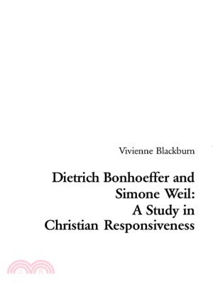 Dietrich Bonhoeffer And Simone Weil ― A Study In Christian Responsiveness