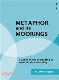 Metaphor and its Moorings ― Studies in the Grounding of Metaphorical Meanings