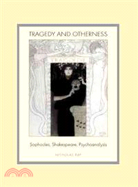 Tragedy and Otherness ― Sophocles, Shakespeare, Psychoanalysis
