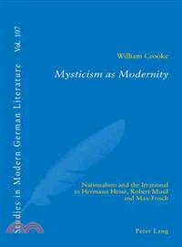 Mysticism as Modernity—Nationalism and the Irrational in Herman Hesse, Robert Musil and Max Frisch