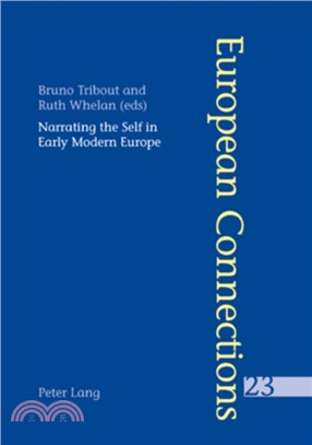 Narrating the Self in Early Modern Europe L'Ecriture De Soi Dans L'Europe Moderne