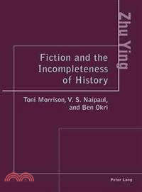 Fiction and the Incompleteness of History—Toni Morrison, V.s. Naipaul, and Ben Okri