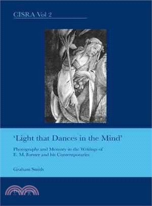 Light that Dances in the Mind ― Photographs and Memory in the Writings of E.M. Forster and His Contemporaries