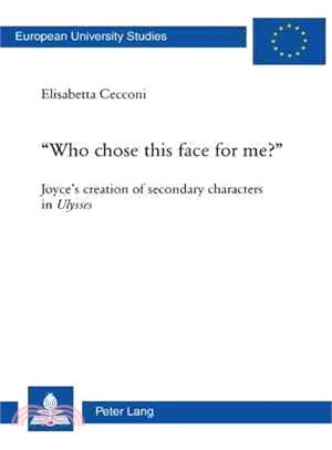 Who Chose This Face for Me? ─ Joyce's Creation of Secondary Characters in Ulysses