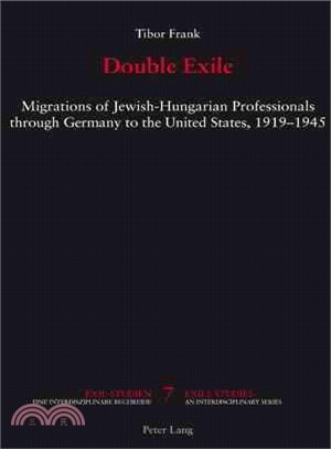 Double Exile ― Migrations of Jewish-Hungarian Professionals Through Germany to the United States, 1919-1945