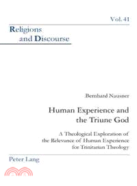 Human Experience and the Triune God—A Theological Exploration of the Relevance of Human Experience for Trinitarian Theology