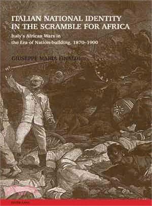 Italian National Identity in the Scramble for Africa ― Italy's African Wars in the Era of Nation-building, 1870-1900