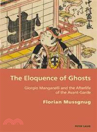 The Eloquence of Ghosts ─ Giorgio Manganelli and the Afterlife of the Avant-Garde