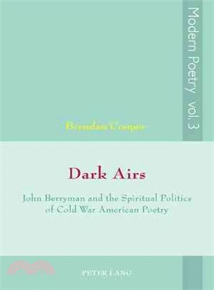 Dark Airs ― John Berryman and the Spiritual Politics of Cold War American Poetry