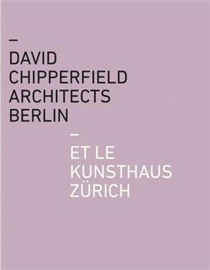 David Chipperfield Architects Berlin Et Le Kunsthaus Zürich