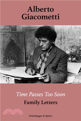 Alberto Giacometti-Family Letters：Time Passes Too Soon