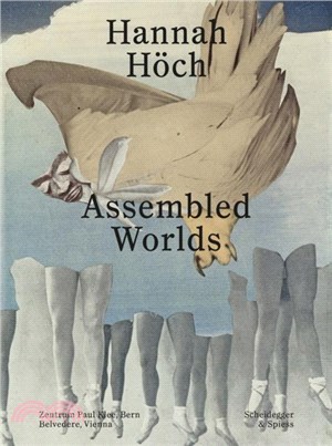 Hannah Hoech：Assembled Worlds