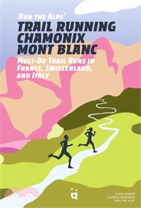 Run the Alps' Trail Running Chamonix-Mont Blanc: 30 Must-Do Trail Runs