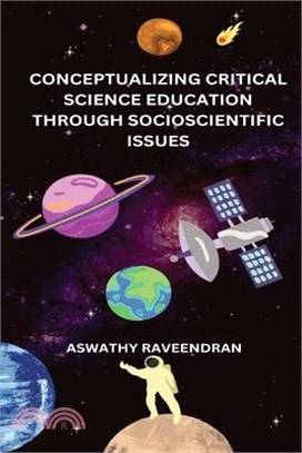 Conceptualizing Critical Science Education through Socioscientific Issues