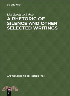 A Rhetoric of Silence and Other Selected Writings