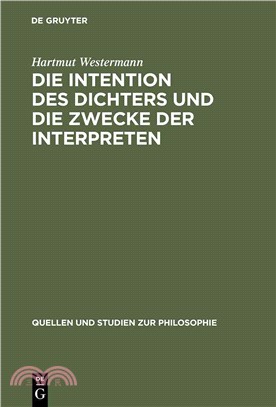 Die Intention Des Dichters Und Die Zwecke Der Interpreten ― Zu Theorie Und Praxis Der Dichterauslegung in Den Platonischen Dialogen